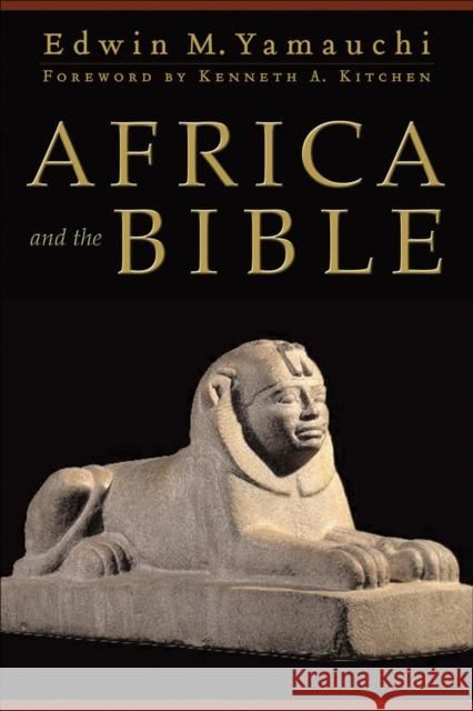 Africa and the Bible Edwin M. Yamauchi Kenneth A. Kitchen 9780801031199