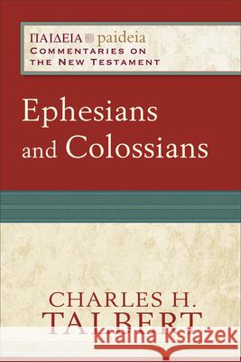 Ephesians and Colossians Charles H. Talbert 9780801031281 Baker Academic