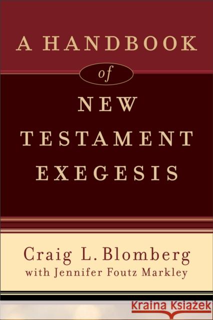 A Handbook of New Testament Exegesis Craig Blomberg Jennifer Fout 9780801031779