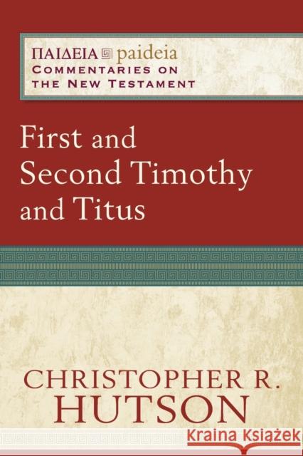 First and Second Timothy and Titus Christopher R. Hutson Mikeal Parsons Charles Talbert 9780801031939 Baker Academic