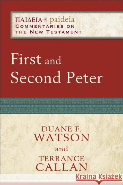 First and Second Peter Duane F. Watson Terrance D. Callan 9780801032271 Baker Academic