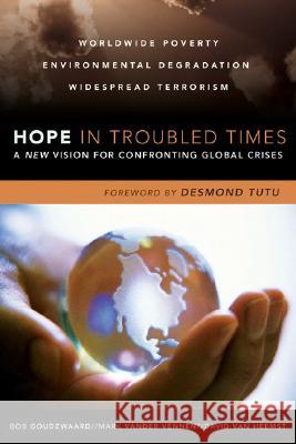 Hope in Troubled Times: A New Vision for Confronting Global Crises Bob Goudzwaard, Mark Vander Vennen 9780801032486