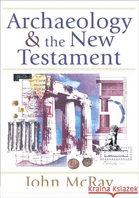 Archaeology and the New Testament John McRay 9780801036088 Baker Publishing Group