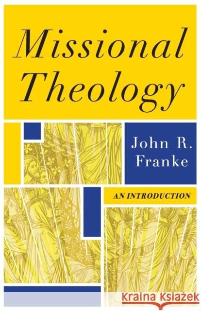 Missional Theology – An Introduction John R. Franke 9780801036354