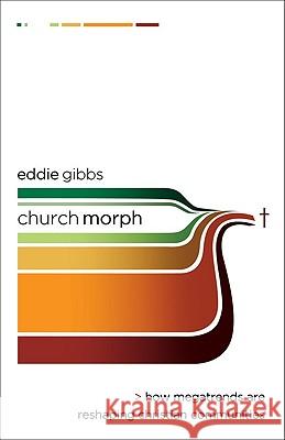 ChurchMorph How Megatrends Are Reshaping Christian  Communities E Gibbs 9780801037627
