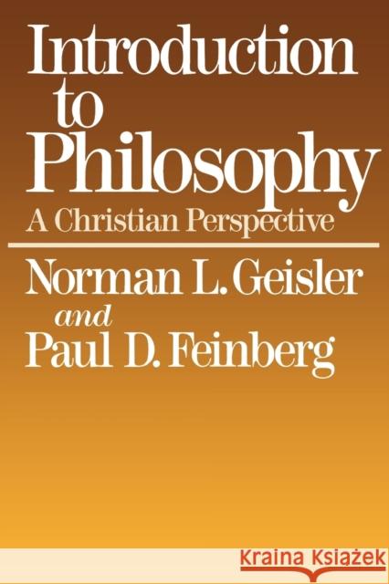 Introduction to Philosophy: A Christian Perspective Geisler, Norman L. 9780801038181