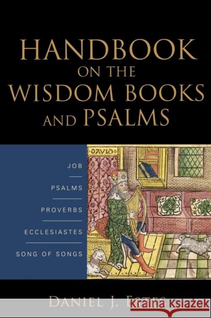 Handbook on the Wisdom Books and Psalms Daniel J. Estes 9780801038884 Baker Publishing Group