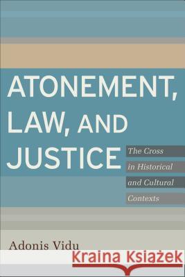 Atonement, Law, and Justice Adonis Vidu 9780801039195