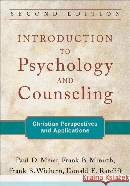 Introduction to Psychology and Counseling - Christian Perspectives and Applications Donald E. Ratcliff 9780801039324 Baker Academic