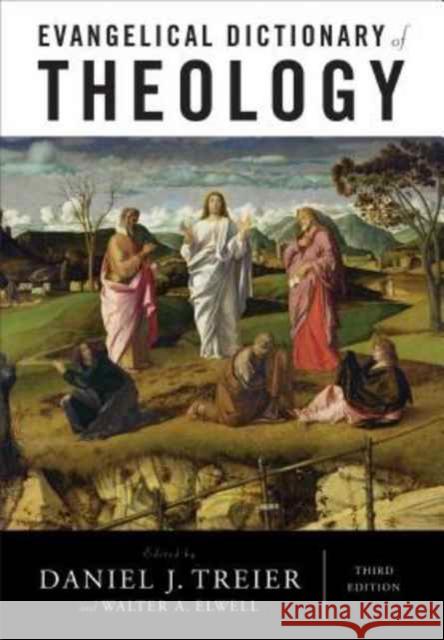 Evangelical Dictionary of Theology Daniel J. Treier Walter A. Elwell 9780801039461 Baker Academic