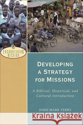 Developing a Strategy for Missions: A Biblical, Historical, and Cultural Introduction Payne, J. D. 9780801039539 Baker Academic