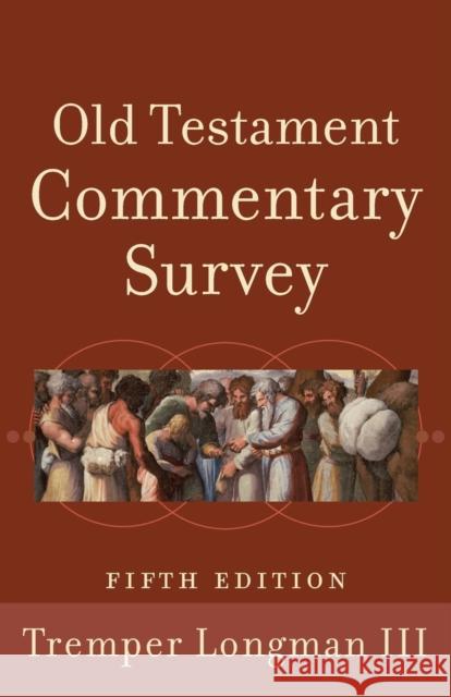 Old Testament Commentary Survey Tremper Longman 9780801039911