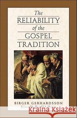 The Reliability of the Gospel Tradition Birger Gerhardsson, Donald a Hagner 9780801046339