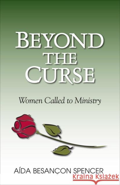 Beyond the Curse: Women Called to Ministry Spencer, Aída Besançon 9780801047749 Baker Academic