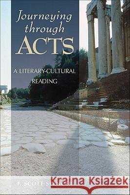 Journeying Through Acts: A Literary-Cultural Reading F. Scott Spencer 9780801047763