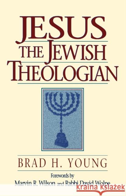 Jesus the Jewish Theologian Brad H. Young 9780801048173 Baker Academic