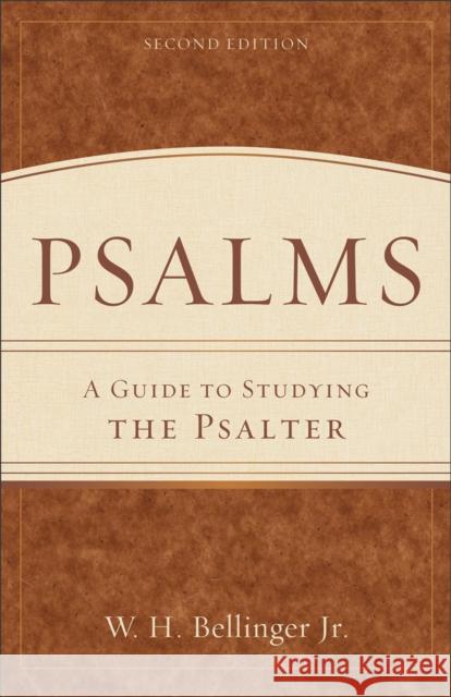 Psalms: A Guide to Studying the Psalter W. H., JR. Bellinger 9780801048555 Baker Academic