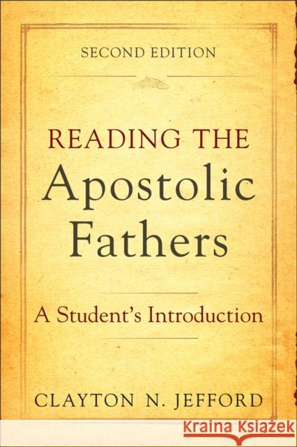 Reading the Apostolic Fathers: A Student's Introduction Jefford, Clayton N. 9780801048579 Baker Academic