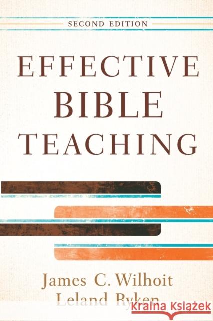 Effective Bible Teaching Leland Ryken James C. Wilhoit 9780801048609 Baker Academic