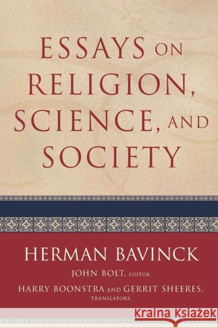 Essays on Religion, Science, and Society Herman Bavinck John Bolt 9780801048678 Baker Academic