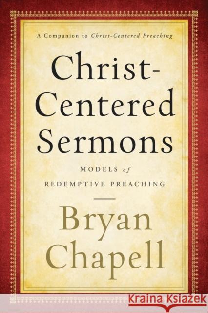 Christ-Centered Sermons: Models of Redemptive Preaching Chapell, Bryan 9780801048692 Baker Academic