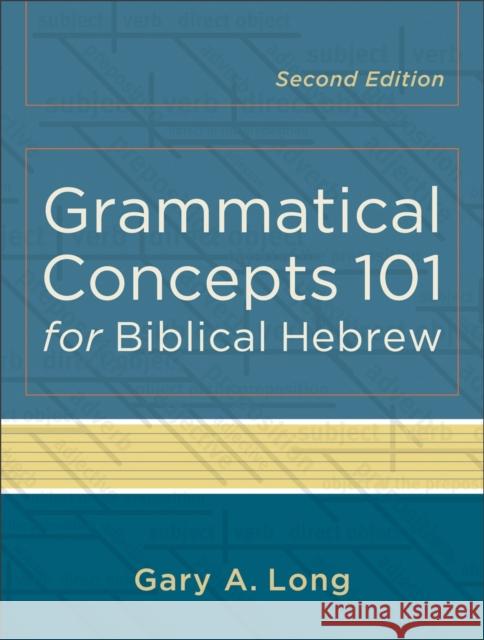 Grammatical Concepts 101 for Biblical Hebrew Gary Long 9780801048746