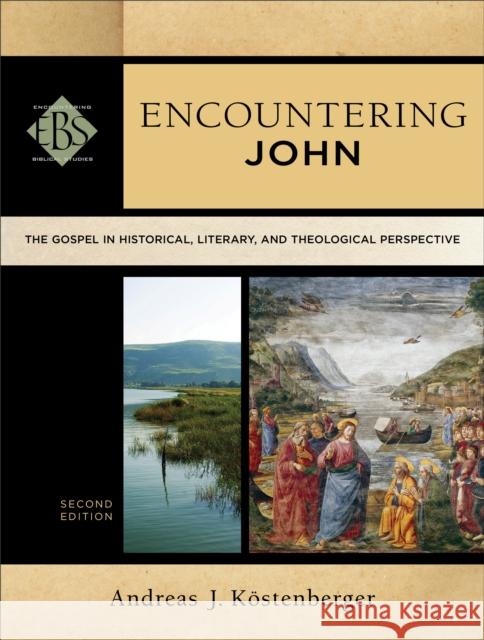 Encountering John: The Gospel in Historical, Literary, and Theological Perspective Köstenberger, Andreas J. 9780801049163