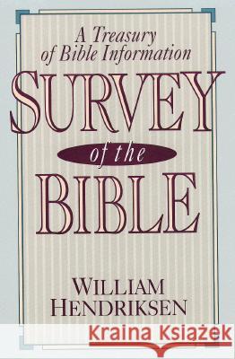 Survey of the Bible: A Treasury of Bible Information William Hendriksen 9780801054150 Baker Publishing Group