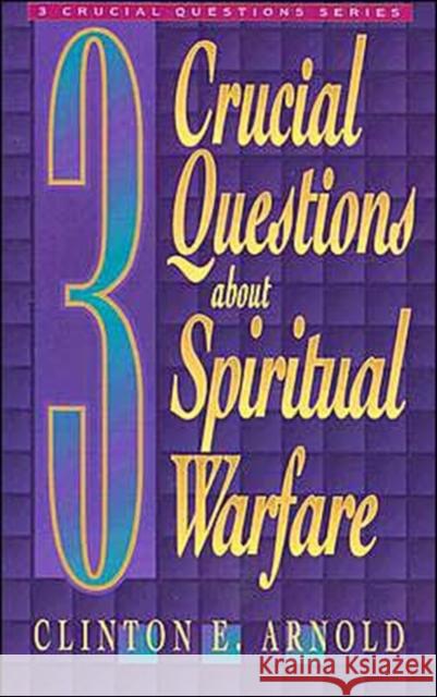 3 Crucial Questions about Spiritual Warfare Clinton E. Arnold 9780801057847 Baker Academic
