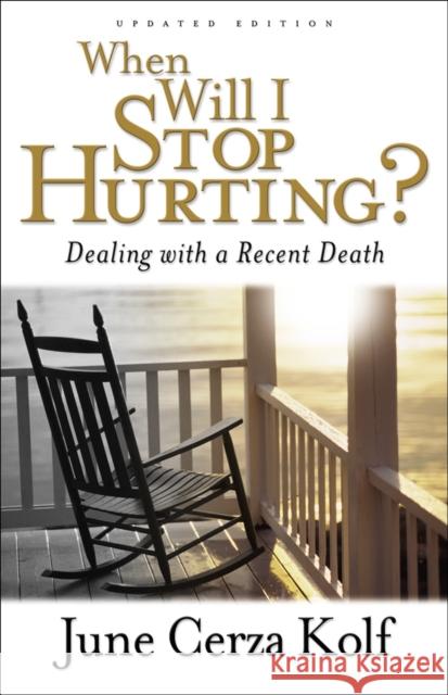 When Will I Stop Hurting?: Dealing with a Recent Death June Cerza Kolf 9780801063855 Baker Books