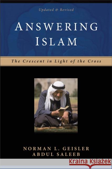 Answering Islam – The Crescent in Light of the Cross Abdul Saleeb 9780801064302