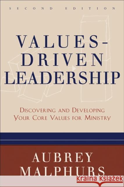 Values-Driven Leadership: Discovering and Developing Your Core Values for Ministry Malphurs, Aubrey 9780801065163 Baker Books
