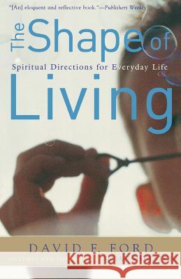 The Shape of Living: Spiritual Directions for Everyday Life David F. Ford Susan Howatch 9780801065194 Baker Books