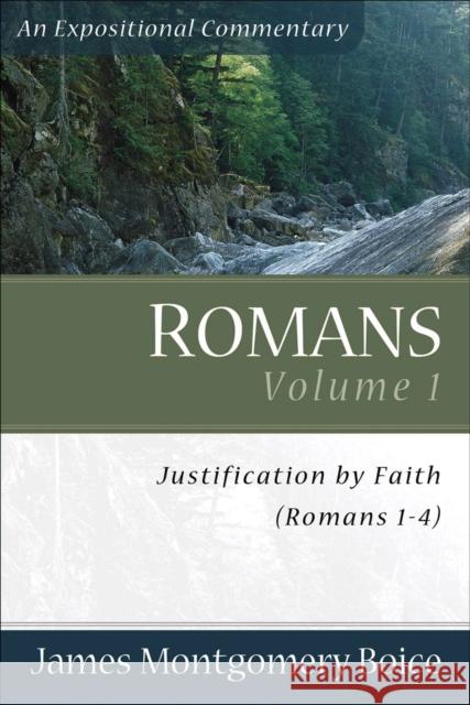 Romans: Justification by Faith (Romans 1-4) James Montgomery Boice 9780801065798 Baker Books