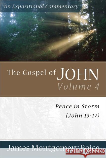 The Gospel of John: Peace in Storm (John 13-17) James Montgomery Boice 9780801065873