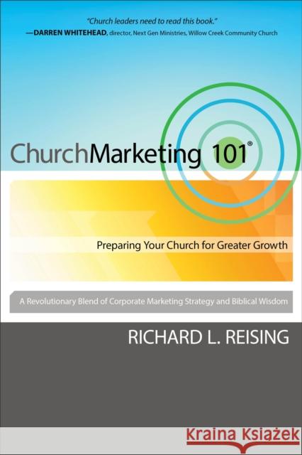 Church Marketing 101: Preparing Your Church for Greater Growth Richard L. Reising 9780801065927 Baker Books