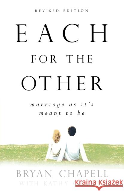 Each for the Other: Marriage as It's Meant to Be Bryan Chapell Kathy Chapell 9780801066016 Baker Books