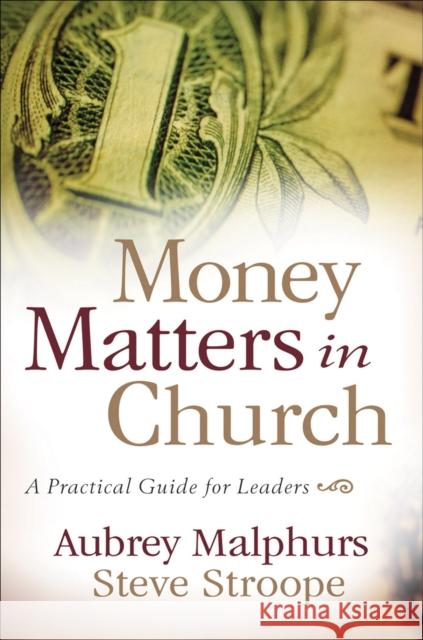 Money Matters in Church: A Practical Guide for Leaders Aubrey Malphurs Steve Stroope 9780801066276 Baker Books