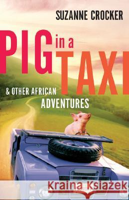 Pig in a Taxi and Other African Adventures S Crocker 9780801066320