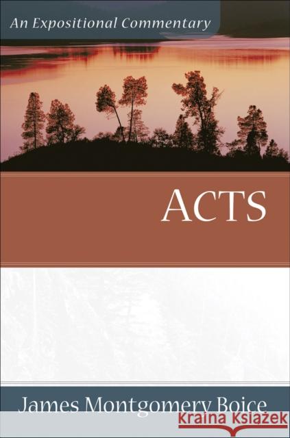 Acts: An Expositional Commentary James Montgomery Boice 9780801066337