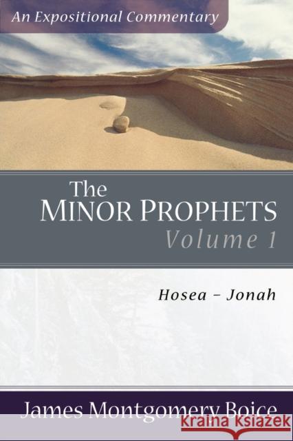 The Minor Prophets: Hosea-Jonah Boice, James Montgomery 9780801066351 Baker Books