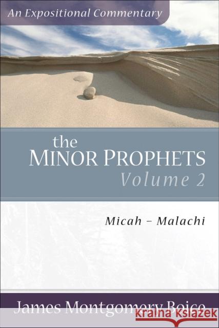 The Minor Prophets – Micah–Malachi James Montgomer Boice 9780801066368