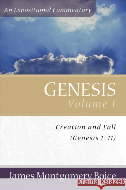 Genesis: Genesis 1-11 James Montgomery Boice 9780801066375 Baker Books