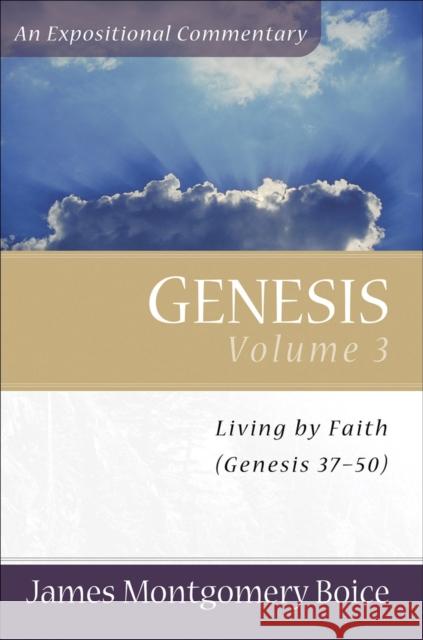 Genesis: Genesis 37-50 James Montgomery Boice 9780801066399 Baker Books