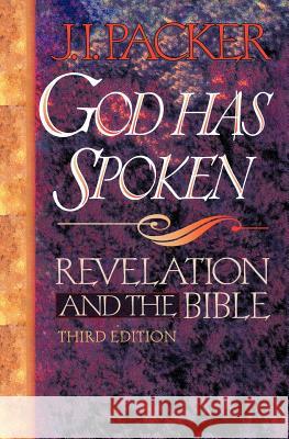 God Has Spoken: Revelation and the Bible J. I. Packer 9780801071287 Baker Publishing Group