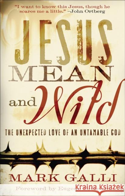 Jesus Mean and Wild: The Unexpected Love of an Untamable God Galli, Mark 9780801071577