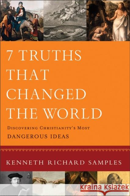 Seven Truths That Changed World K Samples 9780801072116 Baker Publishing Group