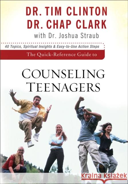 The Quick-Reference Guide to Counseling Teenagers Chap Clark Tim Clinton 9780801072352 Baker Books