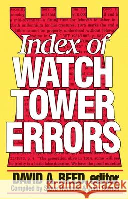 Index of Watchtower Errors 1879 to 1989 David A. Reed John Cornell Steve Huntoon 9780801077562 Baker Books