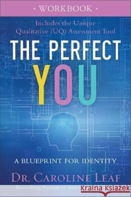 The Perfect You Workbook – A Blueprint for Identity Dr. Caroline Leaf 9780801077975 Baker Books